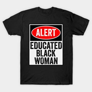 Alert Educated Black Women Funny Black Pride Gift T-Shirt